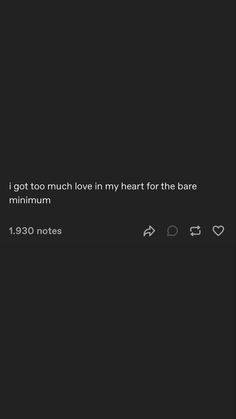 i got too much love in my heart for the bare minimum