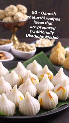 there are many different types of food on the table with words above it that read, 50 + ganesh chaturthi recipes ideas that are prepared traditionally ukadies modak