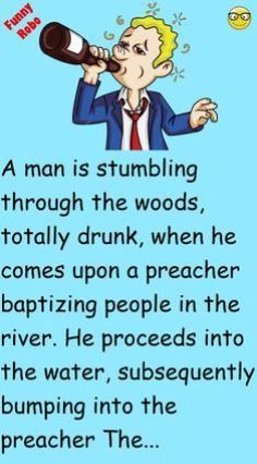 a man is stumbling through the woods, totally drunk when he comes upon a preacher