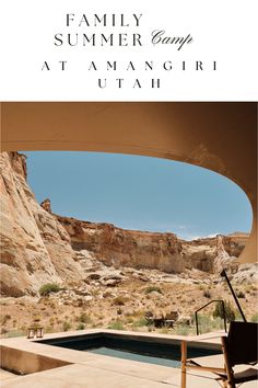 an outdoor swimming pool surrounded by mountains and rocks with the text family summer camp at amangri utah