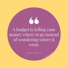 a purple circle with a quote on it that says, a budget is telling your money where to go instead of wondering where it went