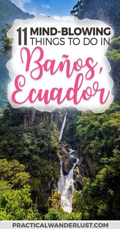 a waterfall with the words 11 mind - blowing things to do in banos'cauador