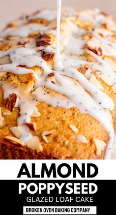 a close up of a cake with icing on it and the words almond poppy seed glazed loaf cake