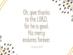 a quote from the bible, on give thanks to the lord for he is good