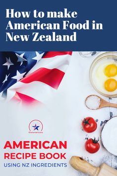 how to make american food in new zealand using ingredients from the cookbook, including eggs and tomatoes