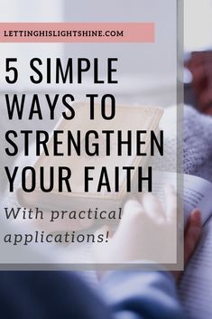 a person reading a book with the text 5 simple ways to straighten your faith with practical application