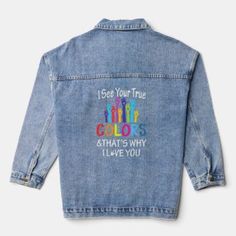 I See Jean Jacket | Zazzle True Colors