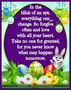 an easter card with the words, in the blink of an eye, everything can change