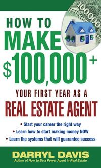 how to make $ 100, 000 and your first year as a real estate agent