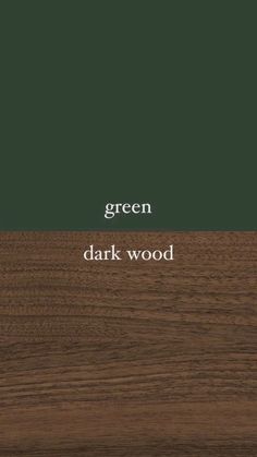 green and dark wood are the same color