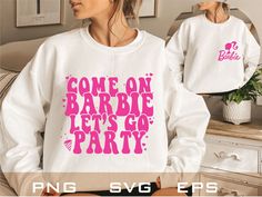 two women wearing sweatshirts that say come on barbe let's go party