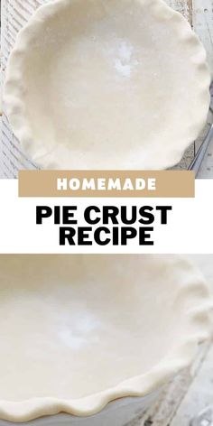 homemade pie crust recipe with text overlay that reads homemade pie crust recipe on top