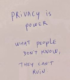 a piece of paper with writing on it that says privacy is power what people don't know they can't run