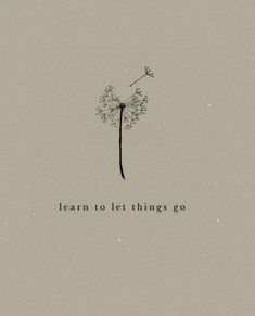 a dandelion with the words learn to let things go