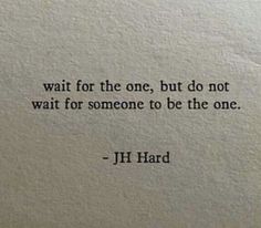 an old typewriter with the quote wait for the one, but do not wait for someone to be the one