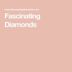 the words fascinating diamonds against a pink background