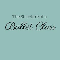 the structure of a ballet class with black lettering on a light blue background and an image of