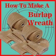 how to make a burlap wreath with two rolls of burlap on top