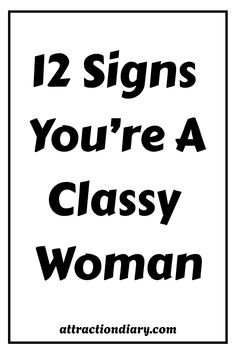 12 signs you’re a classy woman. Being Classy, Fancy Clothes, Intelligent Women, 12 Signs, Making Excuses, Health Habits, Dress Appropriately, Make A Man, Leadership Quotes