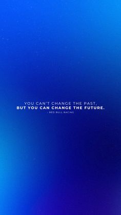 a blue background with the words you can't change the fast but you can change the future