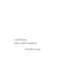 a white wall with a quote on it that says, a soft lover and a wild wander