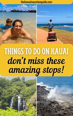 some pictures with the words things to do on kaua don't miss these amazing stops