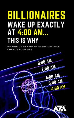 a poster with the words, billionaires wake up exactly at 4 00 am this is why