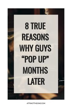 Poster with text "8 True Reasons Why Guys 'Pop Up' Months Later" on a white background, held by a woman with obscured face. Hermit Mode, Radio Silence, Into The Void, Dating Advice Quotes, Online Dating Advice