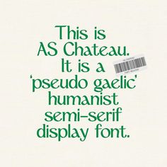 an advertisement with the words, this is as chateau it is a pedu gaelc humanist semi - serif display font