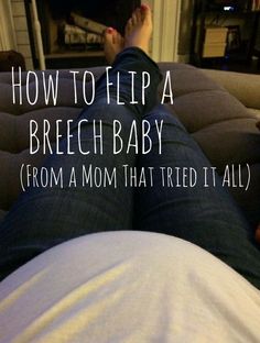 a person laying on a couch with their feet up and the words how to flip a breck baby from a mom that tried