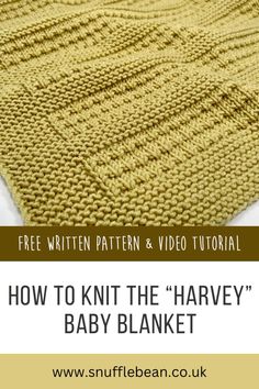 a knitted blanket with text overlay that reads how to knit the harvey baby blanket