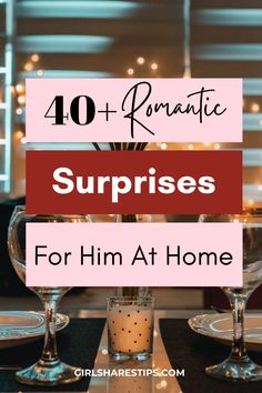 a table with wine glasses and candles on it that says 40 romantic surprises for him at home