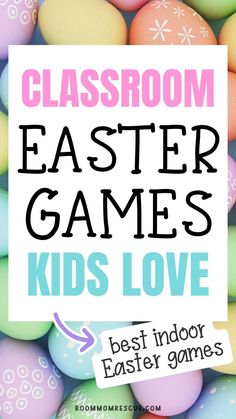 colorful eggs with the words classroom easter games kids love