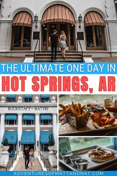 the ultimate one day in hot springs, ar with pictures of food and people standing outside