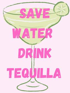 a pink and green poster with the words save water drink tequila