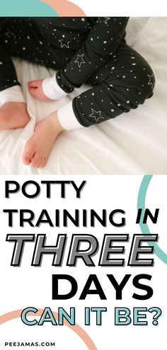 a child laying on top of a bed with the words potty training in three days can it be?