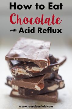 chocolate bar stacked on top of each other with the words how to eat chocolate with acid reflex