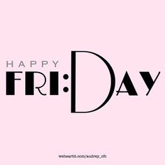 the words happy friday written in black and white on a pink background with an image of a