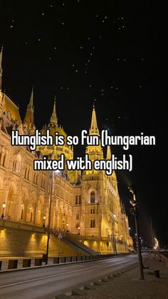 an image of a castle at night with the caption, hungarian is so fun hungarian mixed with english