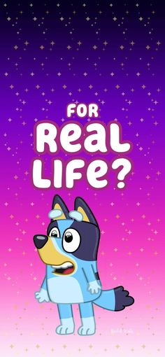 a cartoon dog with the words for real life