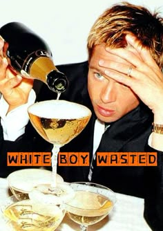 a man is pouring champagne into two glasses with the words white boy wasted on it