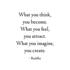 buddha quote with the words what you think, you become, what you feel, you attract