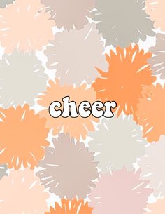 the word cheer is surrounded by flowers in orange, pink and grey colors on a white background