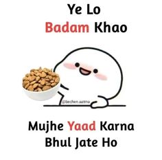 a cartoon character holding a bowl of food with the caption'ye lo badam khao mujhe yad karna bhu late ho '