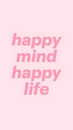 a pink poster with the words happy mind happy life