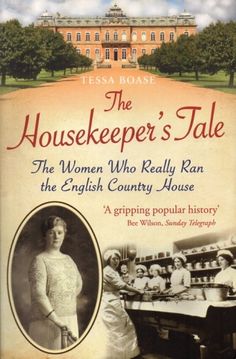 the housekeeper's tale by teresa boase, author of the women who really ran the english country house