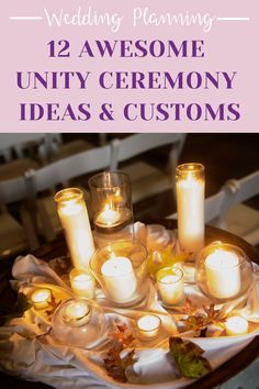 candles are arranged on a table with the words wedding planning 12 awesome untidy ceremony ideas and customs