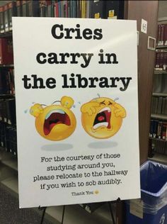 a sign that says cries carry in the library for the course of those studying around you