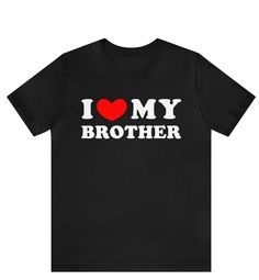 I Love My Brother T-shirt, I Heart My Brother Shirt, Sibling Tee Shirt, Brother Gift, Sister Shirt For Him, I Love My Brother gift shirt ------------------------------------------------------- * Fast Shipping - For quick delivery ,Top Quality Printing * Available sizes S, M, L, XL, 2XL ,3XL,4XL,5XL * Full Customization Available. Need different wording? Just message us before ordering. We reply fast. ------------------------------------------------------- The unisex heavy cotton tee is the basic Valentine's Day Short Sleeve Tops With Name Print, Funny Text Short Sleeve Tops For Valentine's Day, Black Top With Funny Text For Valentine's Day, Funny Text Tops For Valentine's Day Gift, Funny Text Black Top For Valentine's Day, Valentine's Day Gift Tops With Funny Text, Love My Brother, I Love My Brother, Sister Shirt