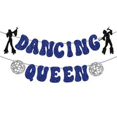 a banner that says dancing queen hanging from a line with two dancers on the string